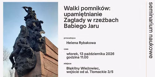 Walki pomnik\u00f3w: upami\u0119tnianie Zag\u0142ady w rze\u017abach Babiego Jaru | seminarium naukowe