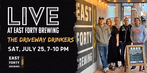 The Driveway Drinkers LIVE @ East Forty 7\/25
