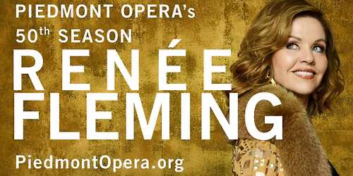 Piedmont Opera Celebrates 50th Anniversary Season with Ren\u00e9e Fleming in Concert!