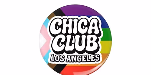 CHICA CLUB SATURDAYS \u2022 Lesbian + LGBTQ in DTLA \u2022 DJ LES ORTIZ Presents