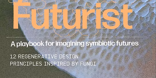 Exploring the Mycoverse: 12 Principles of Rot + Regenerative Thinking