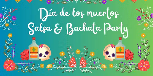 Salsa & Bachata Party - D\u00eda de los Muertos Special