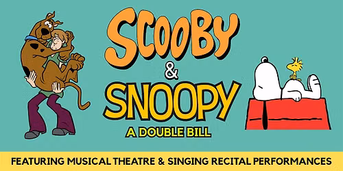 Scooby & Snoopy: A Double Bill Performance & Recital