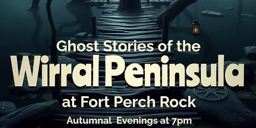 Ghost Stories of the Wirral Peninsula Evening at Fort Perch Rock