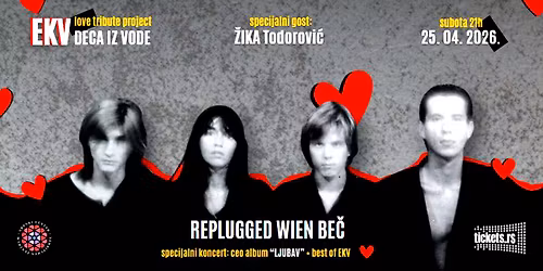 EKV love special\u2605DecA iZ VodE+\u017diKA TodoRovi\u0106\u260525.04. Replugged\u2605Be\u010d Wien Vienna