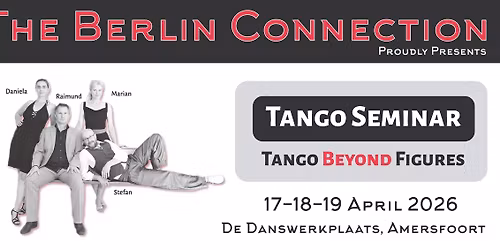 The Berlin Connection: "Tango Beyond Figures" - 17-19 April 2026