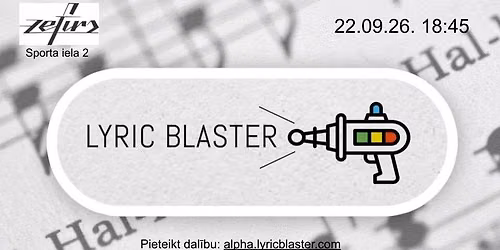 Lyric Blaster sp\u0113le Zef\u012br\u0101 22.09.2026.