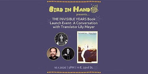 THE INVISIBLE YEARS Book Launch: A Conversation with Translator Lily Meyer