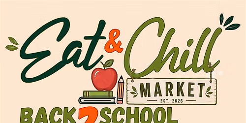 Eat & Chill Market - Back 2 School Edition