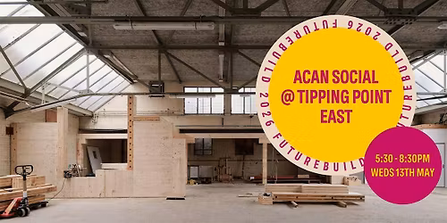 ACAN Social @Tipping Point East (Futurebuild special)