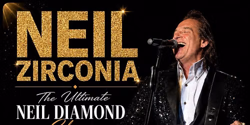 The Ultimate Neil Diamond Experience w\/ Neil Zirconia