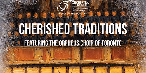 Cherished Traditions, featuring Orpheus Choir of Toronto