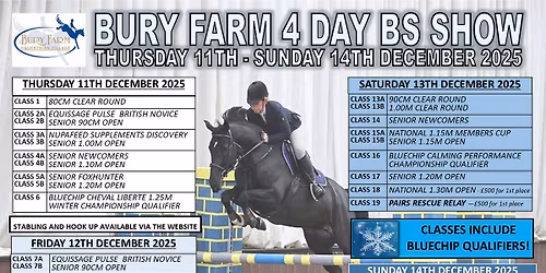 Bury Farm 4 Day Senior BS show on Thursday 11th - Sunday 14th December 2025