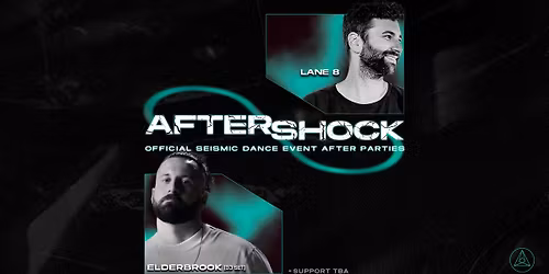 Seismic 8.0 Aftershock Saturday (Sun AM): Lane 8 and Elderbrook (DJ Set)