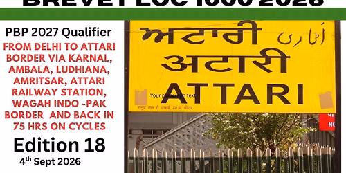Brevet LOC 1000 Edition 18 Attari Rail Stn,Wagah Border, Golden Temple