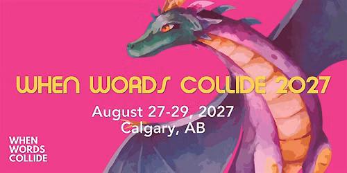 When Words Collide 2027 - Canada's Most Fun Multi-Genre Literary Festival
