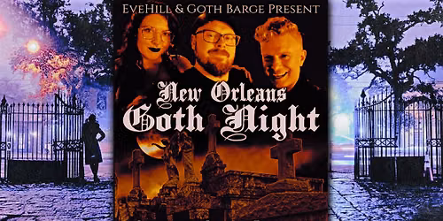 NEW ORLEANS GOTH NIGHT: A SOUTHERN GOTHIC EXCHANGE ft. EVEHILL w\/ GOTH BARGE at MAD PLANET
