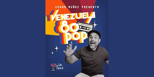 Tiranube Entertainment presents Venezuela 80 POP, con C\u00e9sar Mu\u00f1oz