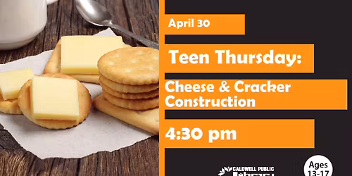 Teen Thursday: Cheese and Cracker Construction
