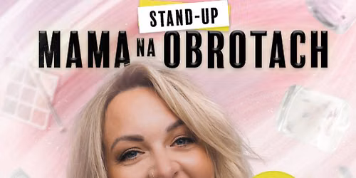 STAND-UP Starachowice: MAMA NA OBROTACH w programie \u201eNiez\u0142y bajzel\u201d