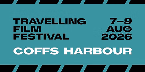 Travelling Film Festival - Coffs Harbour