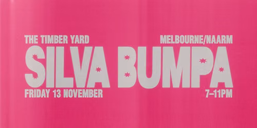 Silva Bumpa | The Timber Yard | Melbourne \/ Naarm