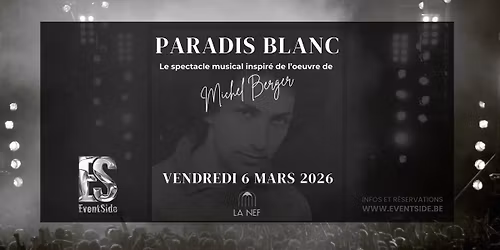 Paradis Blanc - Le spectacle musical inspir\u00e9 de l'\u0153uvre de Michel Berger.