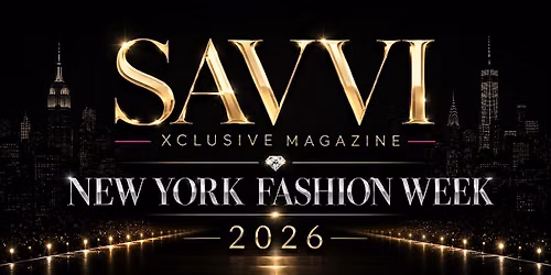 SAVVI XCLUSIVE MAGAZINE NEW YORK FASHION WEEK GALA