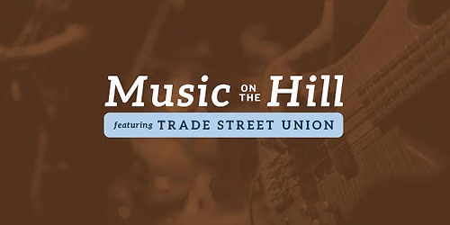 Music on the Hill: Trade Street Union