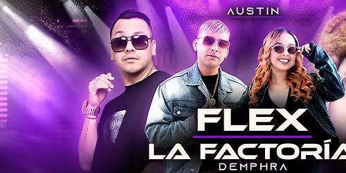 FLEX, LA FACTORIA, MAKANO Y JOSENID EN AUSTIN
