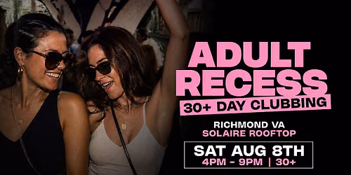 ADULT RECESS: Richmond's Ultimate 30+ Day Party