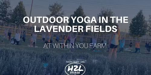Yoga with H2L in the Lavender Fields at Within You Farms 7\/22