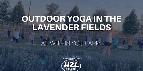 Yoga with H2L in the Lavender Fields at Within You Farms 7\/22