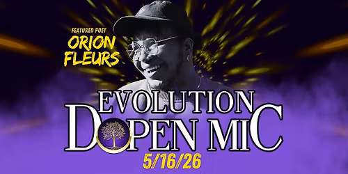 Evolution Dopen Mic  5\/16 (Featuring Orion Fleurs)