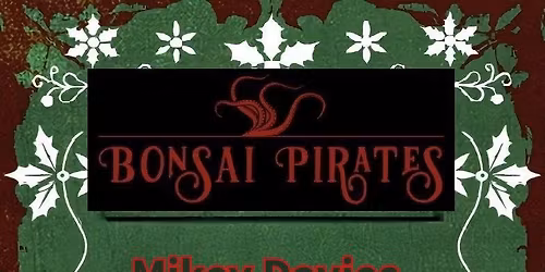 Bonsai Pirates+ Mikey Davies