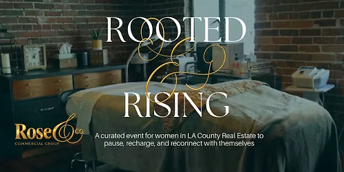Rooted & Rising -A day of connection for women in LA County Real Estate