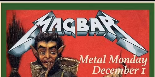 Mag Bar Metal Monday w\/ He Was Dead & Compound Fracture