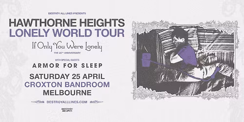 Hawthorne Heights \/\/ Melbourne \/\/ Lonely World Tour w\/ special guests Armor For Sleep \/\/ Croxton