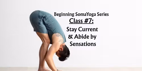 Class #7 Beginning SomaYoga Series ALL ARE WELCOME