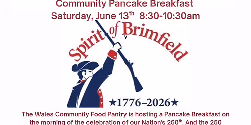 Community Pancake Breakfast during Our Nation's and Brimfield\u2019s 250th Anniversary Celebrations.
