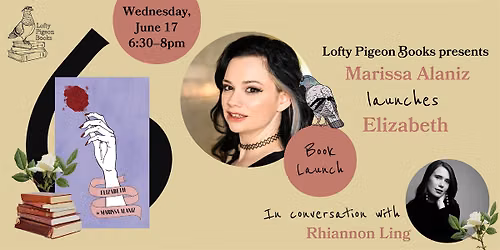 Marissa Alaniz launches "Elizabeth," in conversation with Rhiannon Ling