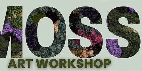 Moss Art Workshop