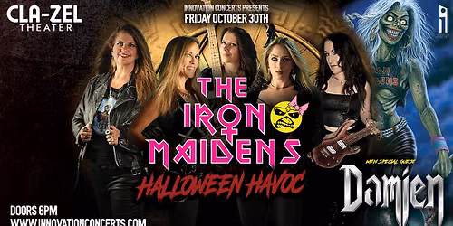 The Iron Maidens LIVE at Cla-Zel Theater wsg/ Damien Friday October 30th