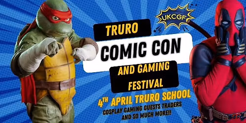 Truro Comic Con and Gaming Festival 