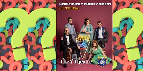 Suspiciously Cheap Comedy at The Y Theatre