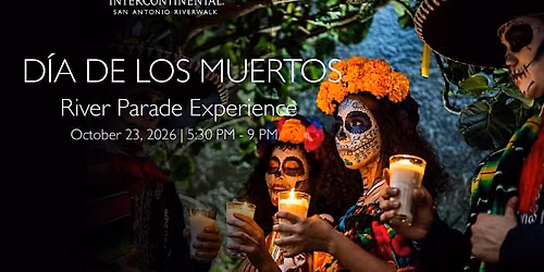 Day of the Dead River Parade | InterContinental San Antonio