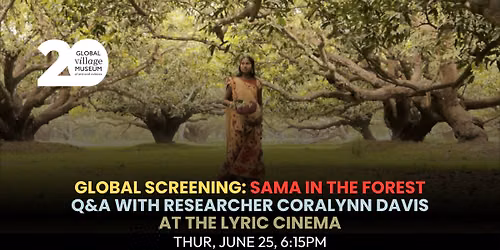 Global Screening: Sama in the Forest, Q&A with researcher Coralynn Davis, At the Lyric Cinema