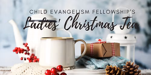 Fundraiser for Kids Ministry - Ladies' Christmas Tea