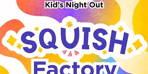 Kids Night Out: Squishy Factory!
