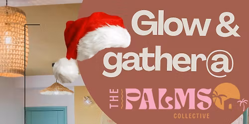 Glow & Gather @thepalms collective  - Xmas shopping & demo evening